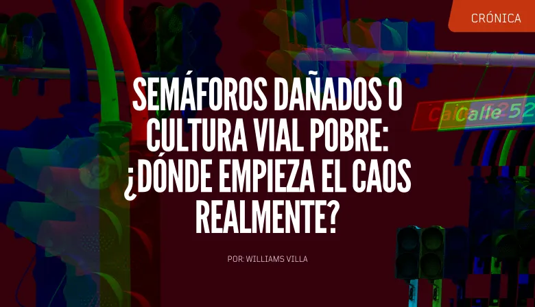 Semáforos dañados o cultura vial pobre: ¿dónde empieza el caos realmente?